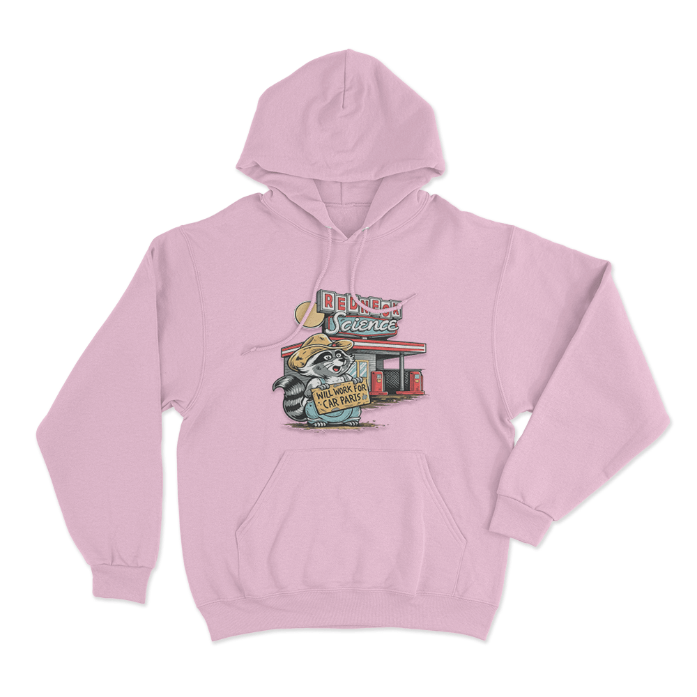 Will Work For Car Parts Racoon Unisex Hoodie Pink Will Work For Car Parts Racoon Unisex Hoodie Pink