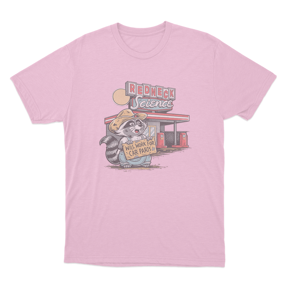 Will Work For Car Parts Racoon Unisex T Shirt Pink Will Work For Car Parts Racoon Unisex T Shirt Pink