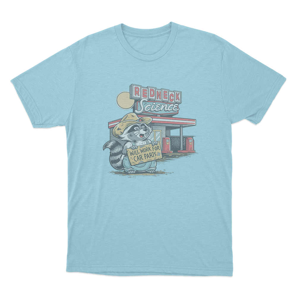 Will Work For Car Parts Racoon Unisex T Shirt Sky Blue Will Work For Car Parts Racoon Unisex T Shirt Sky Blue
