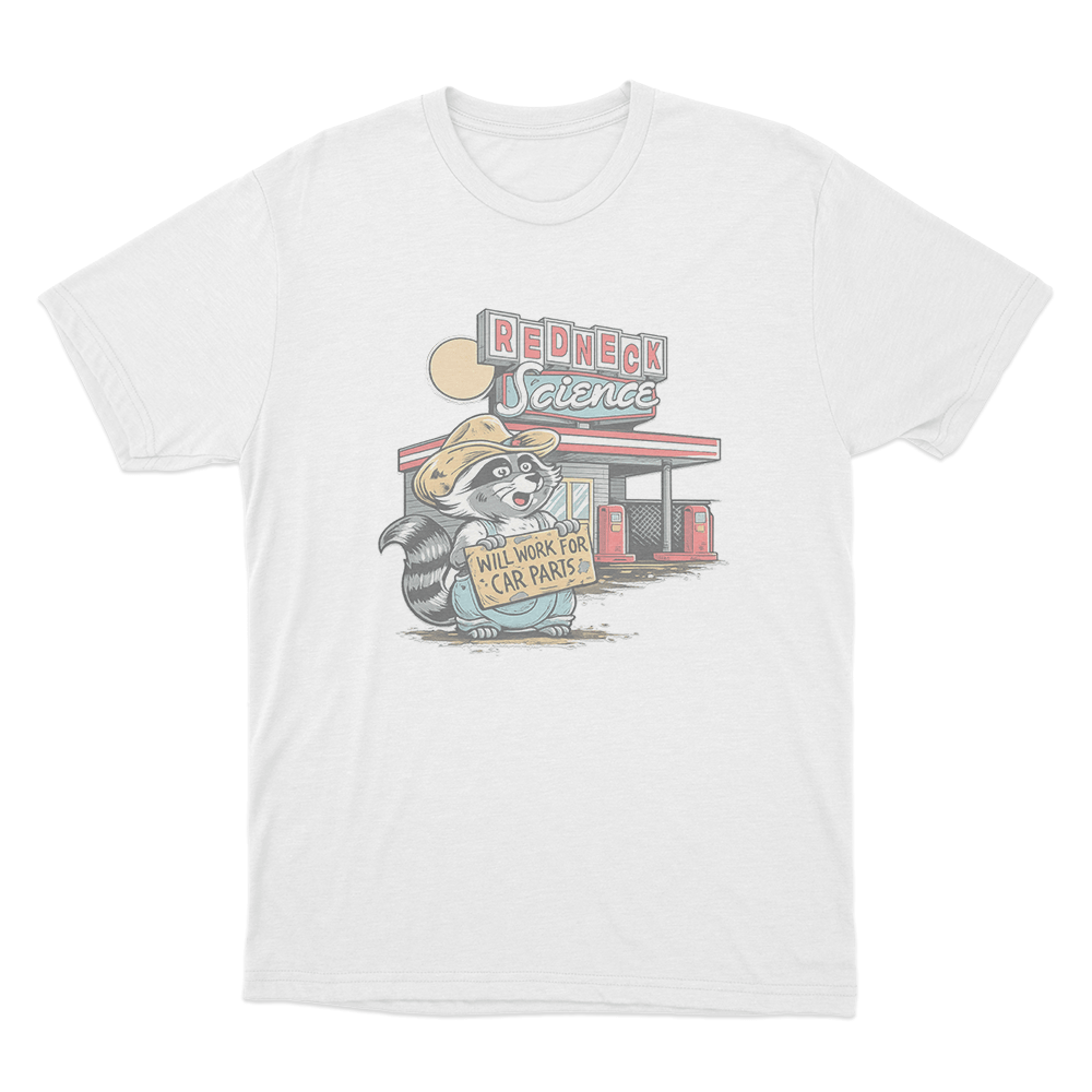 Will Work For Car Parts Racoon Unisex T Shirt White Will Work For Car Parts Racoon Unisex T Shirt White
